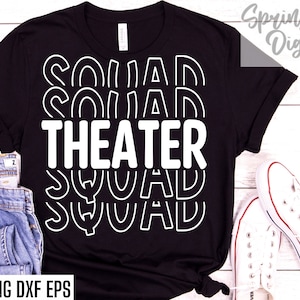 Theater Squad Svgs | Hgih School Theater Class Svgs | Theatre T-shirt Cut Files | School Play Cast Shirts | Theatre Svgs | Back To School