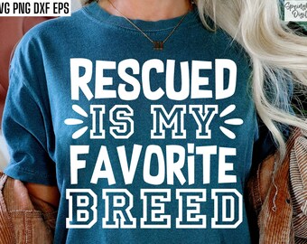 Rescued Is My Favorite Breed | Dog Rescue Svgs | Rescue Shirt Pngs | Dog Rescue Tshirt Designs | Animal Rescue Cut Files | Rescue Decal Svg