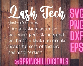 May include: A pink and white graphic design on a wood background with the text "Lash Tech" and the definition of the word "Lash Tech". The graphic also includes the text "SVC, PNG, DXF, EPS" in pink.