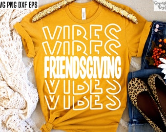 Friendsgiving Vibes Svg, Thanksgiving Svgs, Matching Friends T-shirt Designs, Friendsgiving Cut Files, Best Friends Thanksgiving Tshirt Pngs