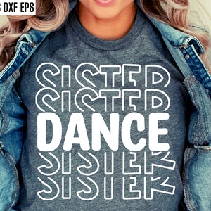 Dance Sister Svg Dance Sis Svgs Dancer Shirt Svgs High School Dance