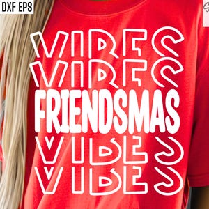Friendsmas Vibes Svg, kerst T-shirt Svgs, Xmas trui pngs, kerstsublimatie, vriend kerstfeest, cadeau uitwisseling Svg, Bestie