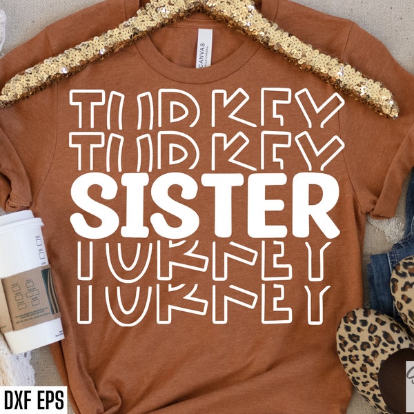 Sister Turkey Svg | Thanksgiving Shirt Svgs | Matching Sibling Tshirt Svgs | Turkey Cut Files | Thanksgiving Png Designs | Family Quote Svgs