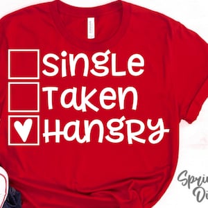 Single Taken Svg | Hangry Svgs | Dia dos Namorados Svgs | Citações engraçadas de camisetas | Tshirt Svgs | Single Shirt Svgs | Single Svg | Arquivos de corte engraçados