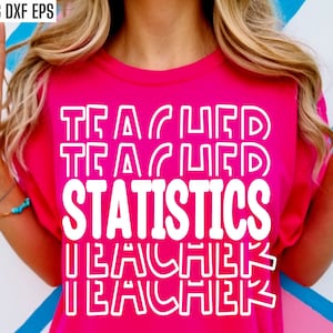 May include: A pink t-shirt with the text "Teacher Statistics" in white outlined letters. The text is repeated in a stacked pattern with the word "Teacher" appearing four times.