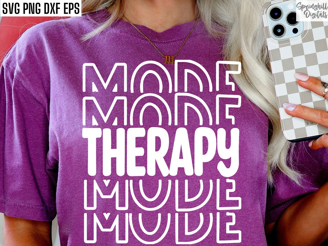 Therapy Mode Svg | Therapist Shirt Svgs | Mental Health Pngs ...