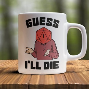 DnD Mug, Guess I'll Die Funny Coffee Mug, Meme Mug, Gamer Mug, RPG Mug, Dungeons and Dragons Mug, D&D Mug, D and D Gift, D20 Mug