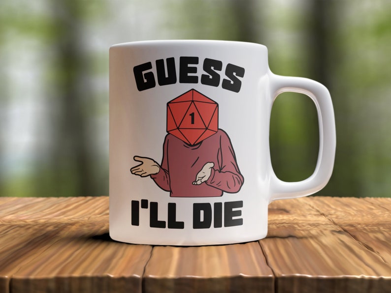 DnD Mug, Guess I'll Die Funny Coffee Mug, Meme Mug, Gamer Mug, RPG Mug, Dungeons and Dragons Mug, D&D Mug, D and D Gift, D20 Mug 