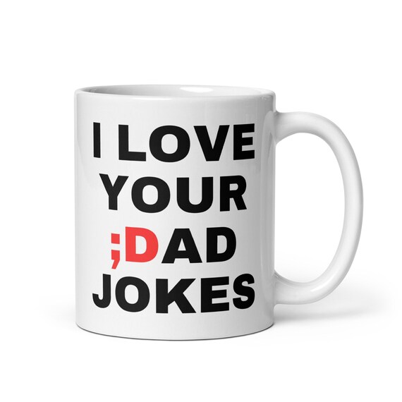 I Love Your Dad Jokes Mug Funny Father s Day Gift Puns Humor Dad