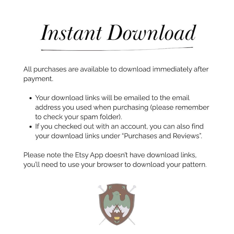 May include: White background with the text "Instant Download" at the top. Below, instructions explain how to download purchases immediately after payment. Includes information about email links and Etsy App limitations. A decorative emblem is at the bottom.