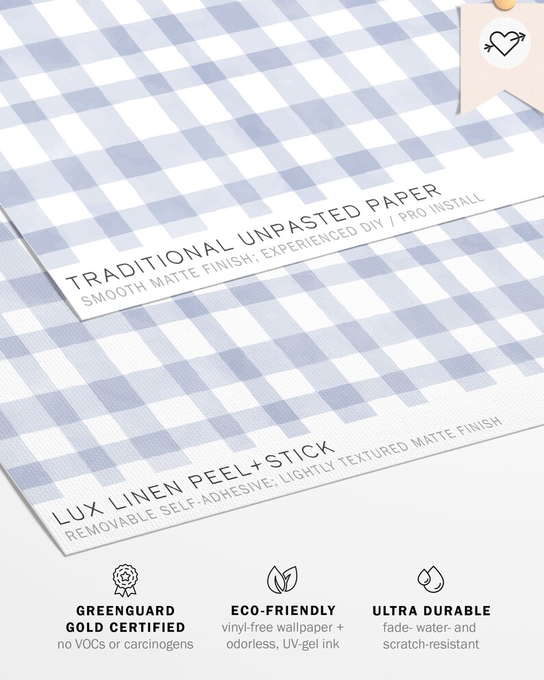 May include: A blue and white gingham wallpaper sample with text describing the product as "Traditional Unpasted Paper" and "Lux Linen Peel + Stick". The text also describes the paper as having a smooth matte finish and being removable self-adhesive with a lightly textured matte finish. The image also includes text describing the paper as "GreenGuard Gold Certified", "Eco-Friendly", and "Ultra Durable".