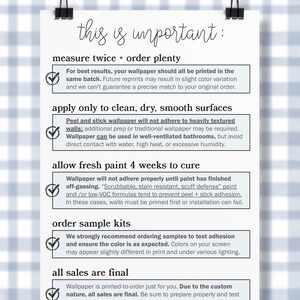 May include: A checklist of important information for wallpaper buyers. The checklist includes tips on measuring, ordering, applying, and caring for wallpaper. It also mentions that all sales are final.