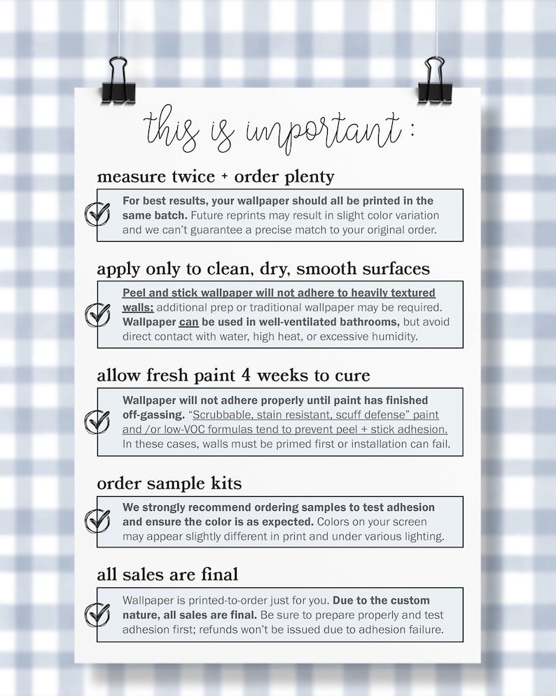 May include: A checklist of important information for wallpaper buyers. The checklist includes tips on measuring, ordering, applying, and caring for wallpaper. It also mentions that all sales are final.