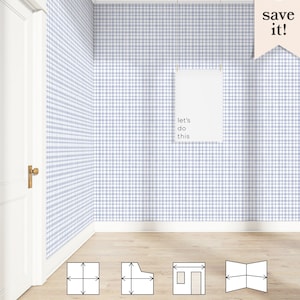 May include: A room with light blue and white gingham wallpaper. The text "let's do this" is written on a white sheet of paper hanging on the wall. A diagram shows how to measure a room for wallpaper. The text "You'll need wall height (feet) wall width (inches)" is written below the diagram. The text "Measure tallest + widest points" is written below the second diagram. The text "Include windows + doors in measurements" is written below the third diagram. The text "Combine multiple walls into one overall width" is written below the fourth diagram.