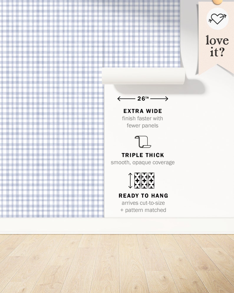 May include: A roll of blue and white gingham wallpaper with a text description of its features: "26in" wide, extra wide, finish faster with fewer panels, triple thick, smooth, opaque coverage, ready to hang, arrives cut-to-size, pattern matched.