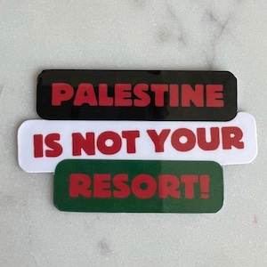 Palestine is NOT your resort Sticker | Pro Palestine Decal