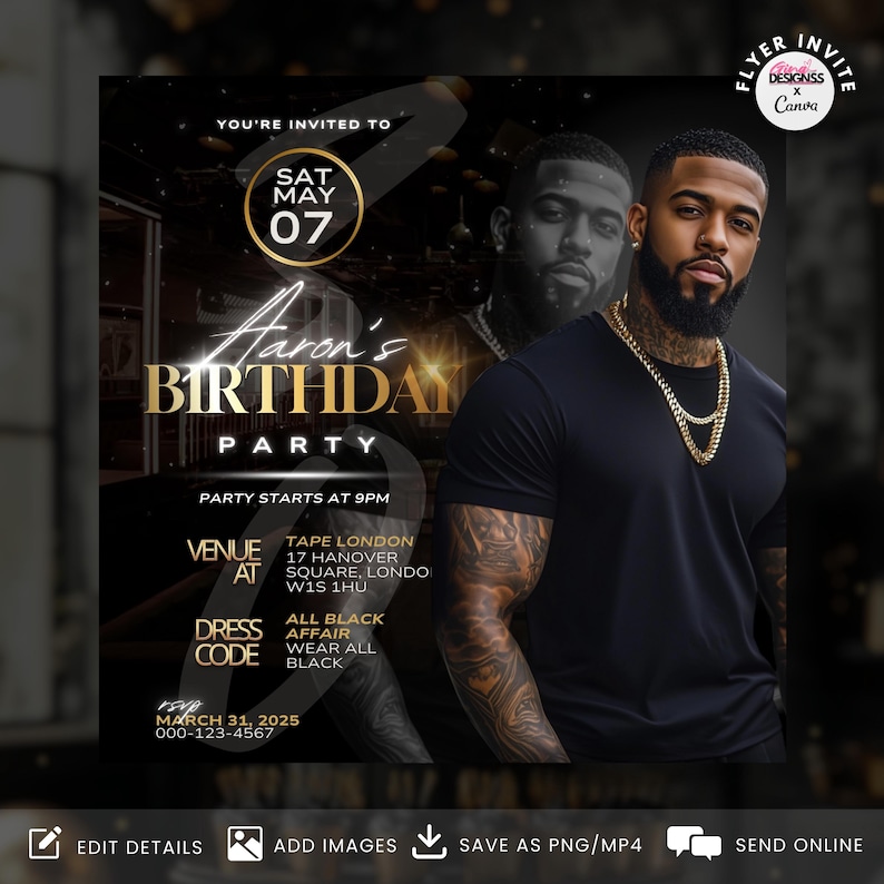 May include: Black and gold birthday party invitation with a photo of a man wearing a black shirt and gold chains. The invitation includes the date, time, location, and dress code. The text reads "You're invited to Aaron's Birthday Party, Sat May 07, Party starts at 9pm, Venue at Tape London, 17 Hanover Square, London W1S 1HU, Dress Code All Black Affair, Wear All Black, March 31, 2025, 000-123-4567."