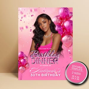 May include: Pink birthday dinner invitation featuring a woman in a pink top, pink balloons, and confetti. The invitation reads "Welcome to the Birthday Dinner in Honor of Aaliyah's 30th Birthday." Includes an editable template with two sizes: 18 x 24 and 24 x 36 inches.