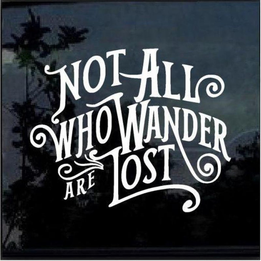 Not All Who Wander Are Lost Window Decal Sticker A2 - Etsy