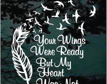 Vinyl decal quote phrase DAD Your wings were ready but MY heart was not  16cms 
