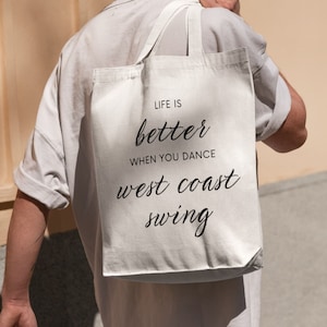 Life is better when you dance west coast swing Printed Tote bag Natural Cotton Gift for dance Dance bag Gift Social Dance Lover Quality Bag