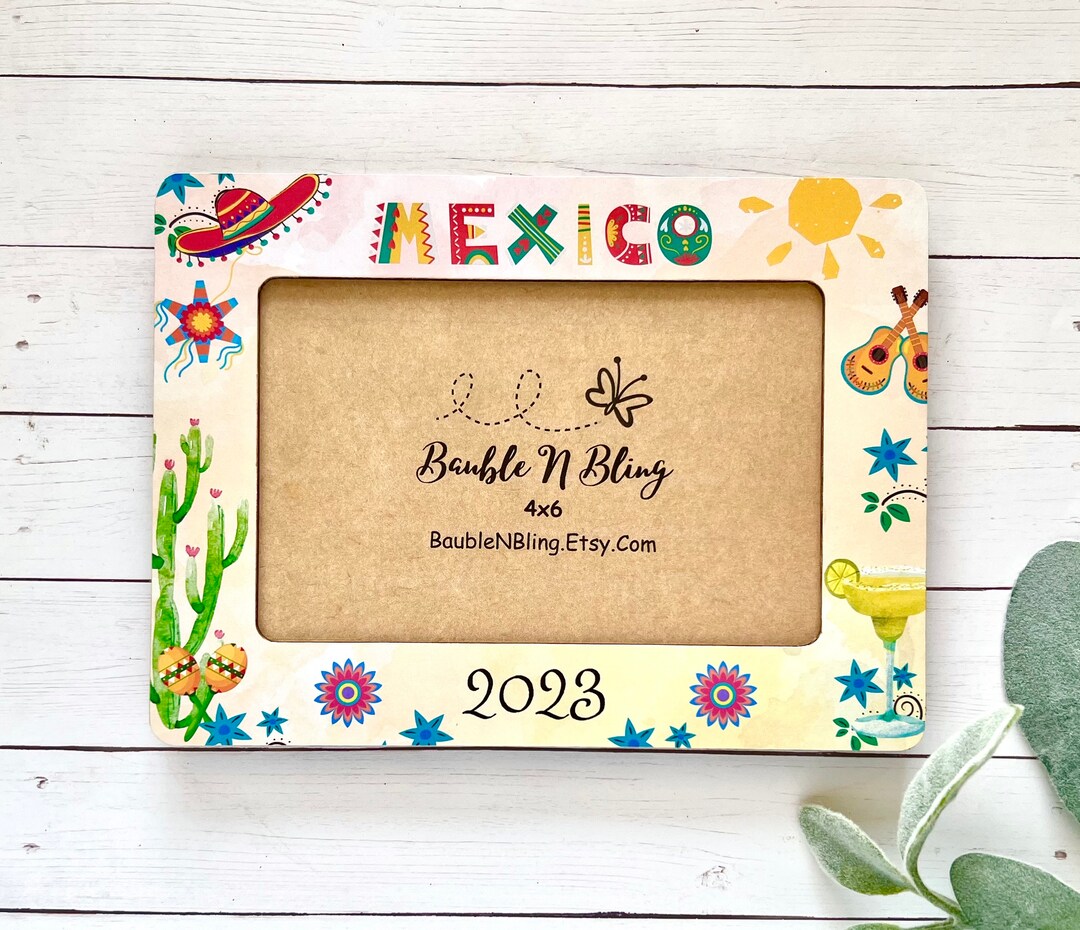 Mexico Vacation Frame, Mexico Picture Frame, 4x6 and or 5x7 Mexico