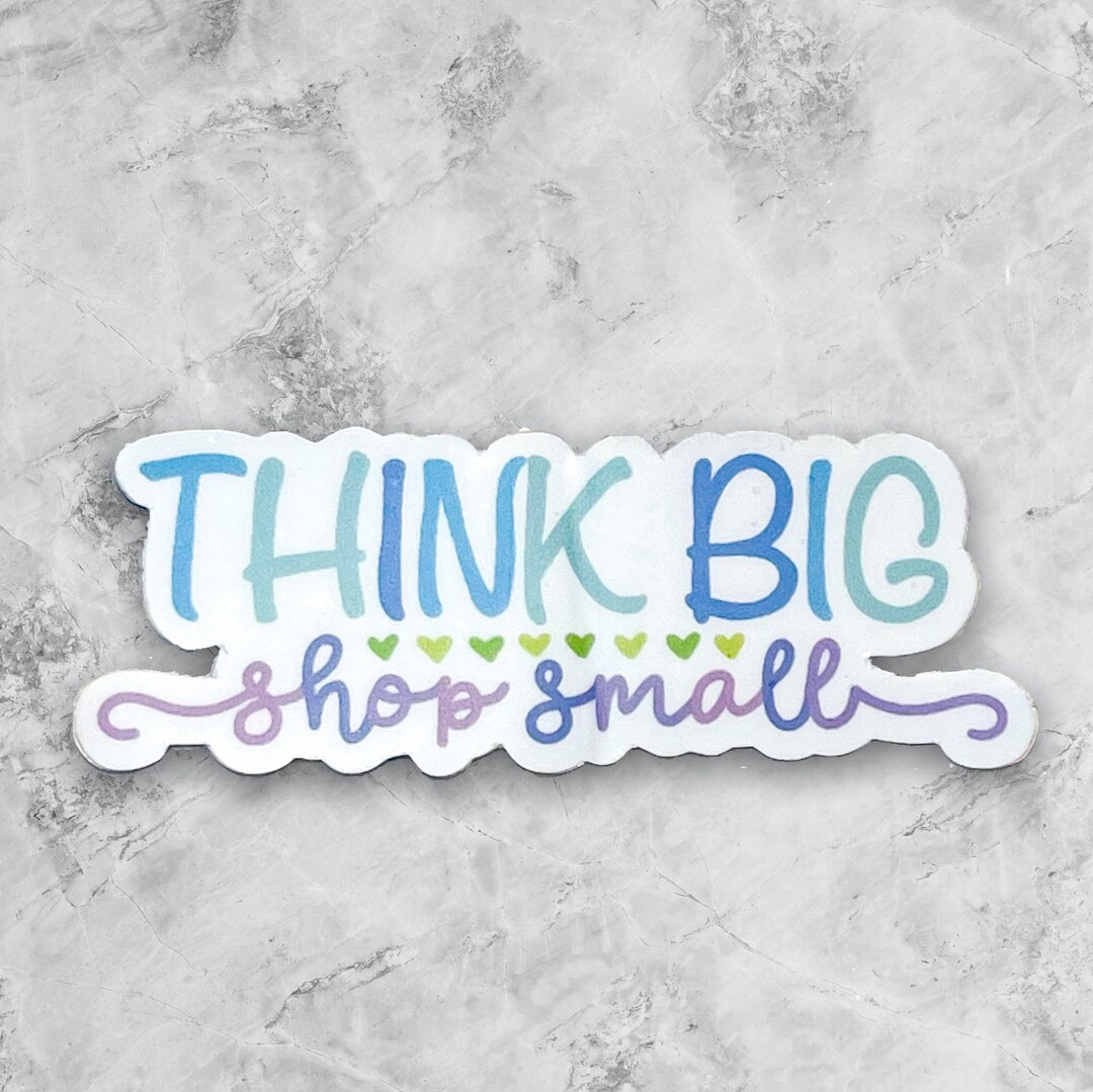 Shop Small Sticker Think Big Shop Small Sticker for Small Business, Support Small Business ...
