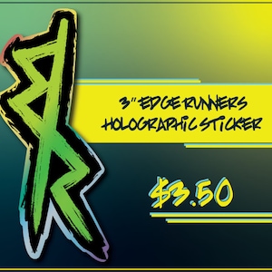 May include: A 3" holographic sticker featuring a black and green stylized symbol with the text "3" EDGE RUNNERS HOLOGRAPHIC STICKER" and "$3.50" in yellow.