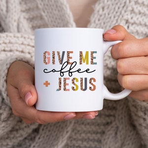 Jesus Mug, Jesus Coffee Mug,Jesus and Coffee,Christian Coffee Mug,Bible Verse Mug, Faith Mug,Religious Mug,Inspirational Mug,Christian Gifts