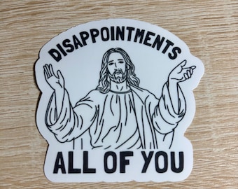 Disappointments All Of You Sticker - Anti Trump, Pro Human Rights