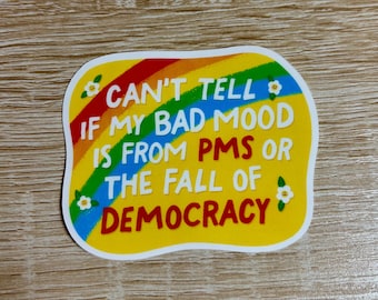 PMS or Democracy Sticker - Funny Political Decal