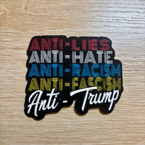 Anti lies hate racism fascism Trump sticker/liberal/political/ anti maga/pro human rights/activist/women’s rights/Trump/ pro democracy/gift