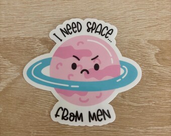 I Need Space From Men Sticker - Feminist Activist Gift