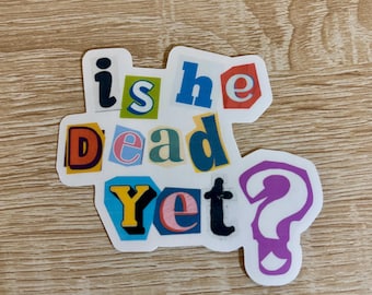 Is He Dead Yet? Anti-Trump Political Sticker