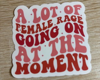 A Lot of Female Rage Sticker - Pro Choice, Women's Rights Decal