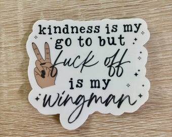 Funny Kindness/F*ck Off Sarcastic Sticker - Laptop/Water Bottle Decal