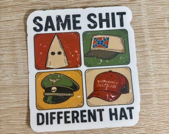 Same shit differet hat Sticker: Anti-Trump Cult Decal Any maga