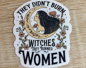 They Didn't Burn Witches Sticker: Feminist Activist Decal