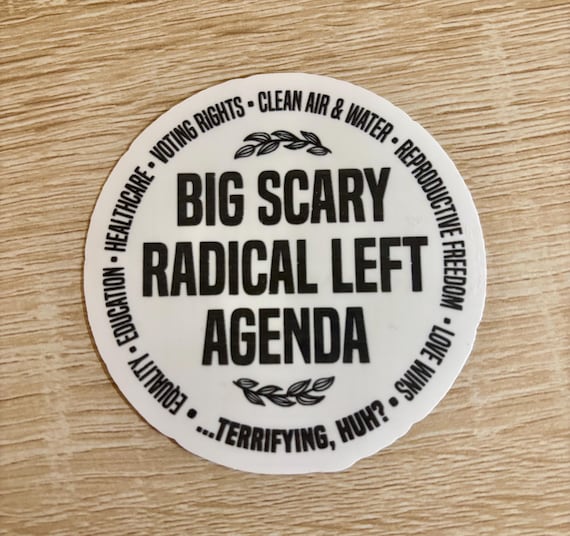 Big scary radical left agenda Sticker: Political Liberal Anti Trump Decal