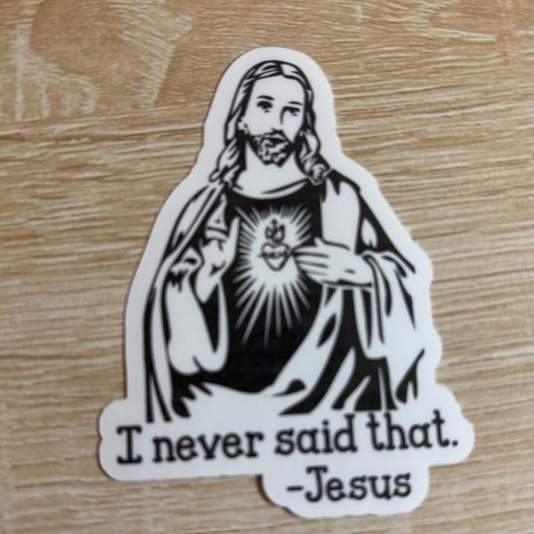 I Never Said That - Jesus Sticker, Laptop Decal
