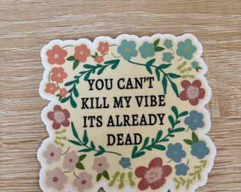 You Can't Kill My Vibe Floral Sticker, Funny Mental Health Decal