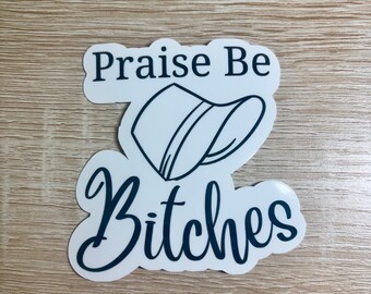 Praise be bitches sticker Pro Woman's Rights Sticker: Political Activist Gift (3 inch)