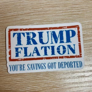 Trumpflation your savings got deported sticker/anti maga/pro human rights/political/liberal/activist/ anti Trump/decal/gift idea/inflation