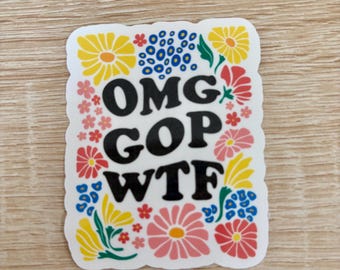 OMG GOP WTF Sticker - Liberal Anti Trump Decal