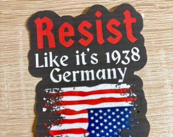 Resist Like It’s 1938 Germany Sticker - Anti Trump Activist Gift