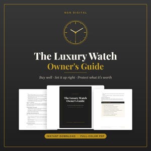 Luxury Watch Owner's Guide PDF | How to Buy, Authenticate, Care For and Sell a Watch | Collector Handbook