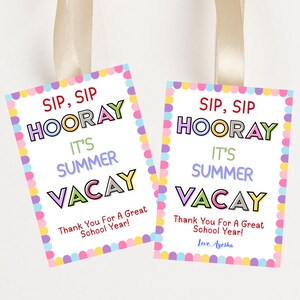 Sip Sip Hooray Editable Summer Vacay Gift Tag, Printable End Of School Year Teacher Tag, Thank You Student PTO Staff Appreciation Gift Sign