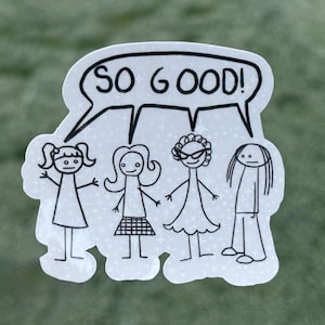May include: A white sticker with a speech bubble that says "SO GOOD!" and four stick figures with different hairstyles and clothing. The sticker is on a green background.