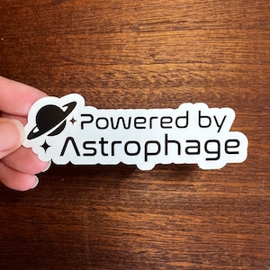 The *sticker version* Powered by Astrophage decal, project Hail Mary, book lover gift, sticker, novel, the martian waterproof, rocky, space