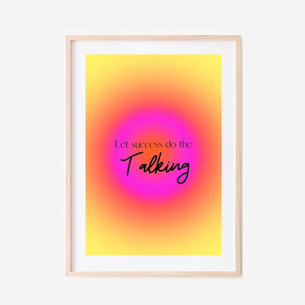 Let Success Do The Talking - Digital Wall Art Quote in Neon Gradient| Feminine Office Decor & Work From Home Essential